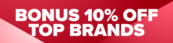 BONUS 10% OFF TOP BRANDS